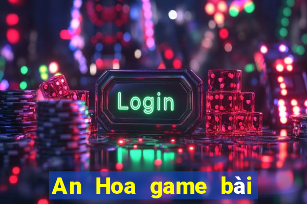 An Hoa game bài phiên bản Crack