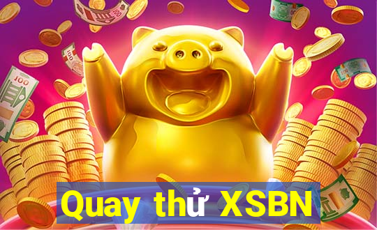 Quay thử XSBN