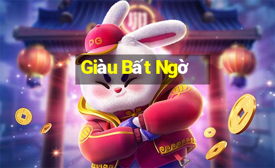 Giàu Bất Ngờ