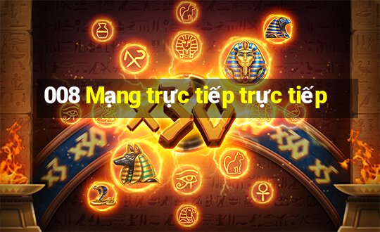 008 Mạng trực tiếp trực tiếp