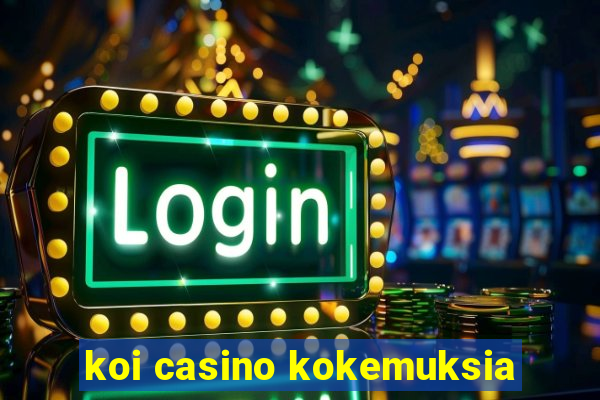 koi casino kokemuksia