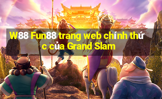 W88 Fun88 trang web chính thức của Grand Slam