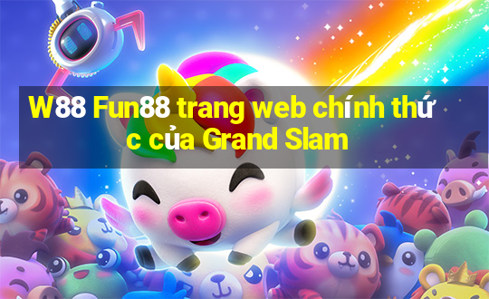 W88 Fun88 trang web chính thức của Grand Slam