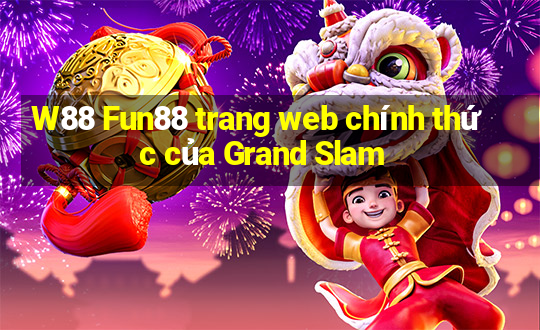 W88 Fun88 trang web chính thức của Grand Slam