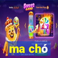 ma chó