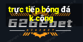 trực tiếp bóng đá k cộng