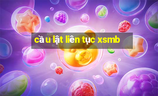 cầu lật liên tục xsmb