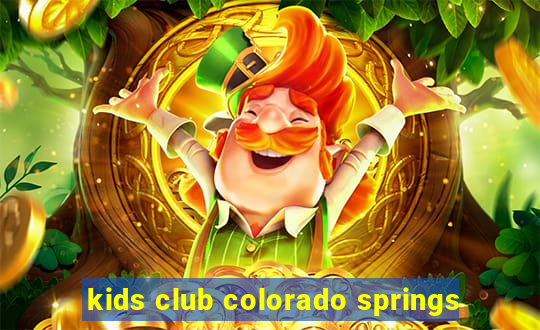 kids club colorado springs