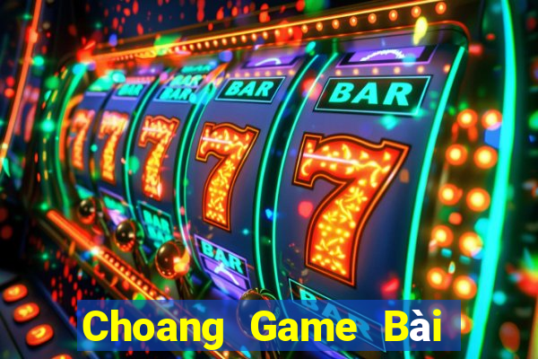 Choang Game Bài Uy Tín