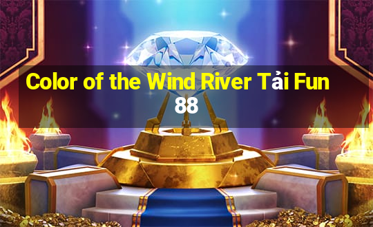 Color of the Wind River Tải Fun88