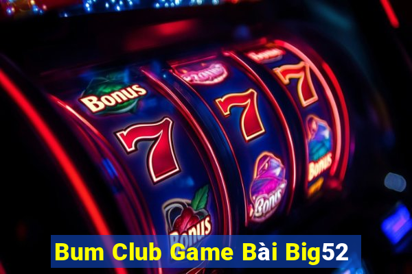 Bum Club Game Bài Big52