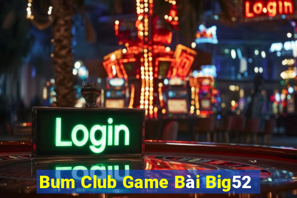 Bum Club Game Bài Big52