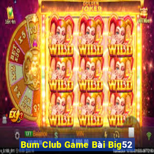 Bum Club Game Bài Big52