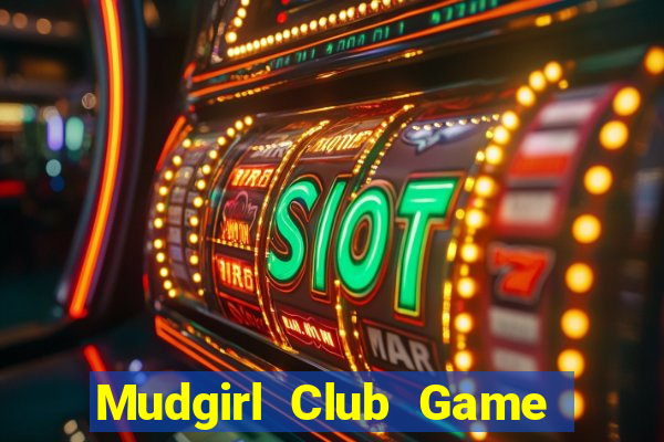 Mudgirl Club Game Bài 79