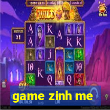 game zinh me