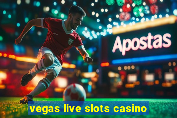 vegas live slots casino