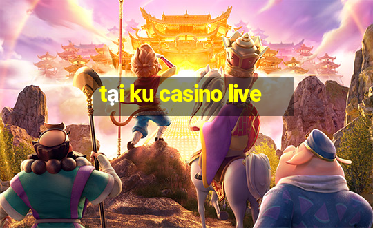 tại ku casino live