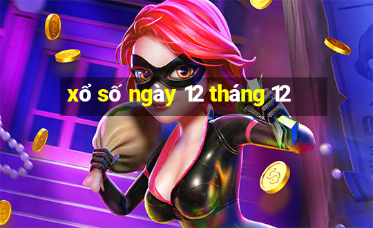 xổ số ngày 12 tháng 12