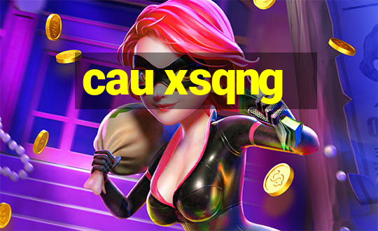 cau xsqng