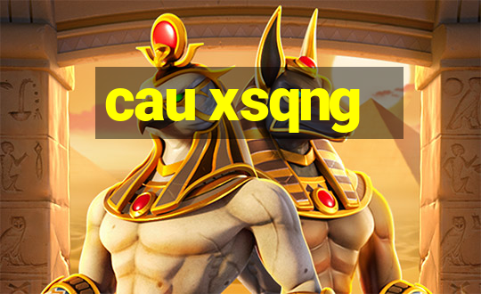 cau xsqng