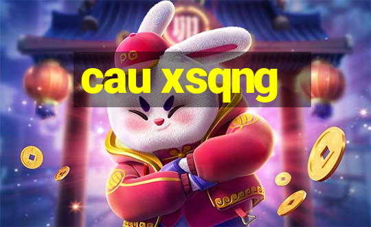 cau xsqng