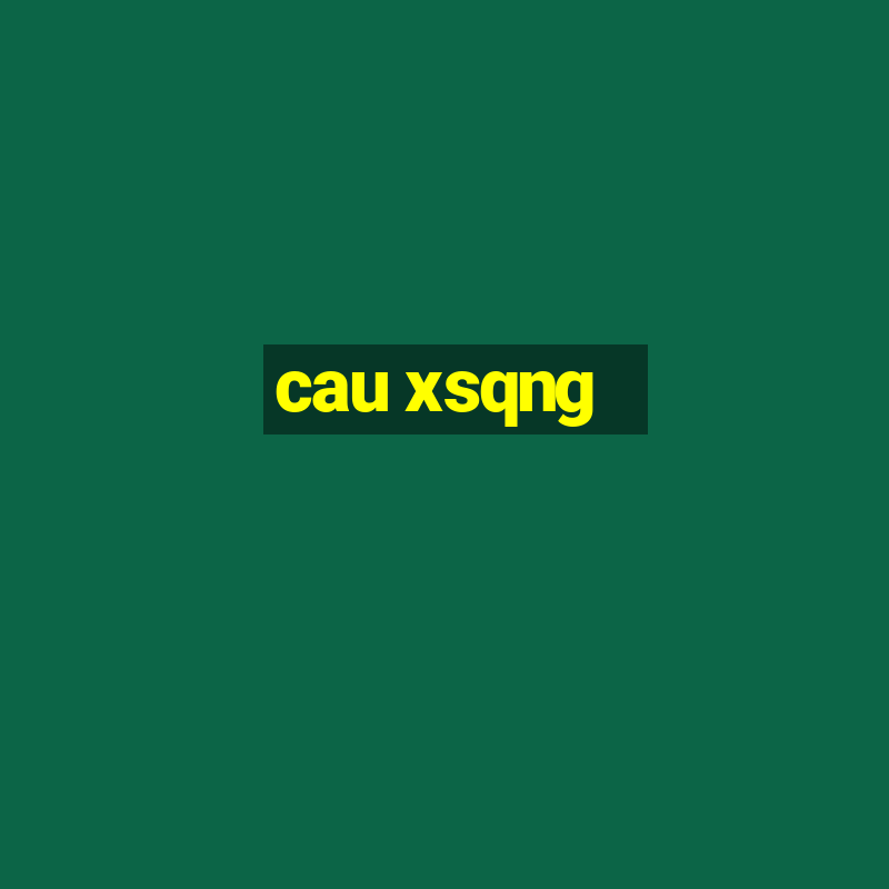 cau xsqng