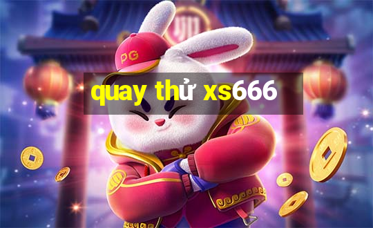 quay thử xs666