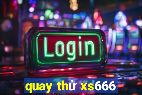 quay thử xs666