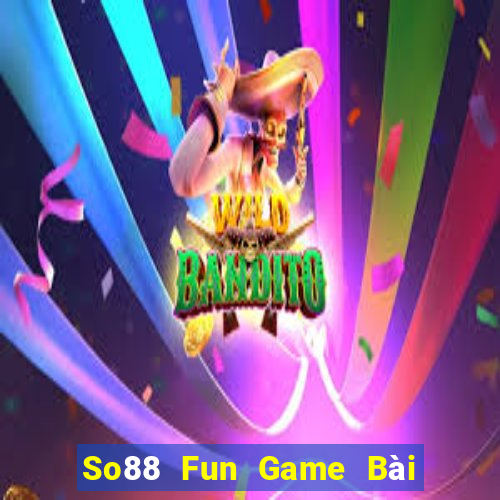 So88 Fun Game Bài Đổi Thưởng Trực Tuyến