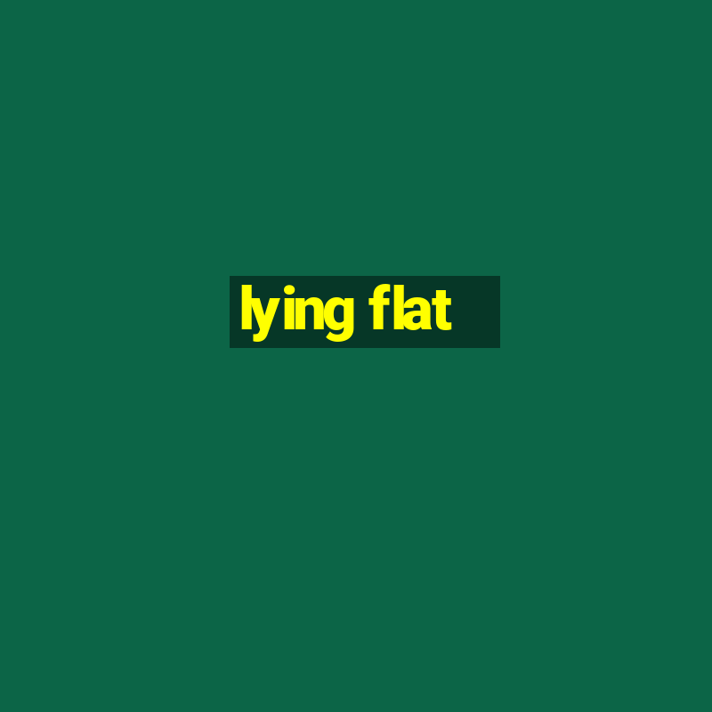 lying flat