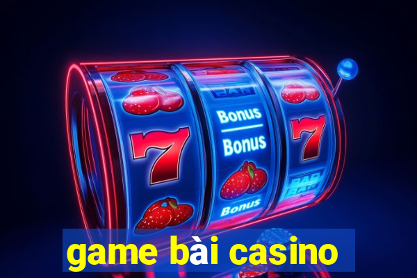 game bai casino