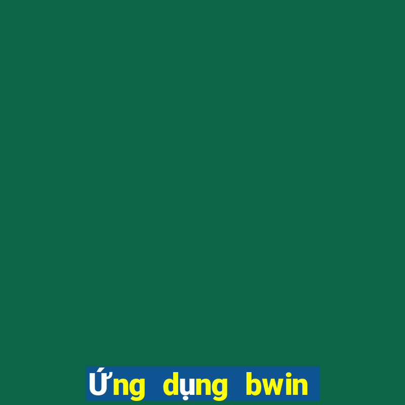 Ứng dụng bwin phiên bản web