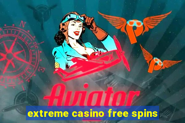 extreme casino free spins