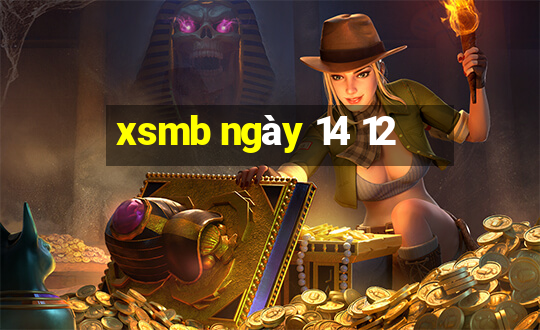 xsmb ngày 14 12