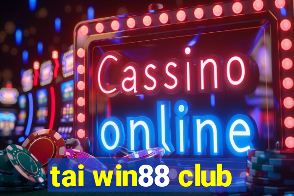 tai win88 club