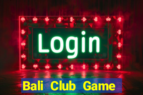 Bali Club Game Bài Online