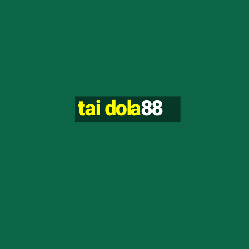 tai dola88