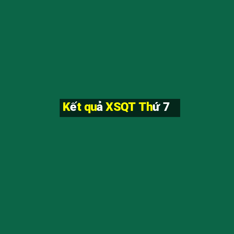 Kết quả XSQT Thứ 7