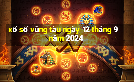 xổ số vũng tàu ngày 12 tháng 9 năm 2024