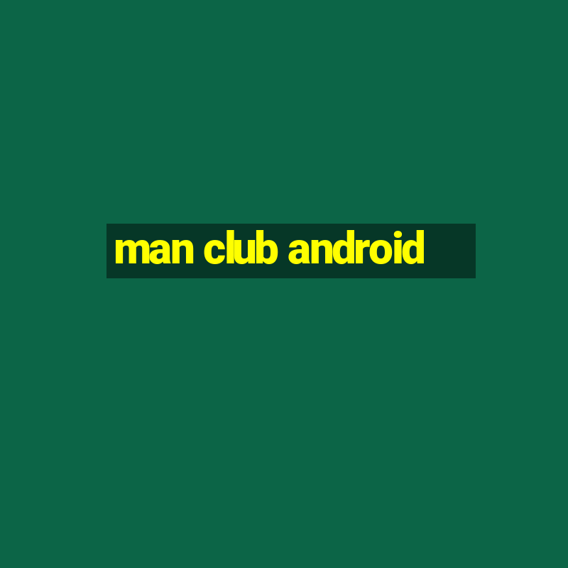 man club android