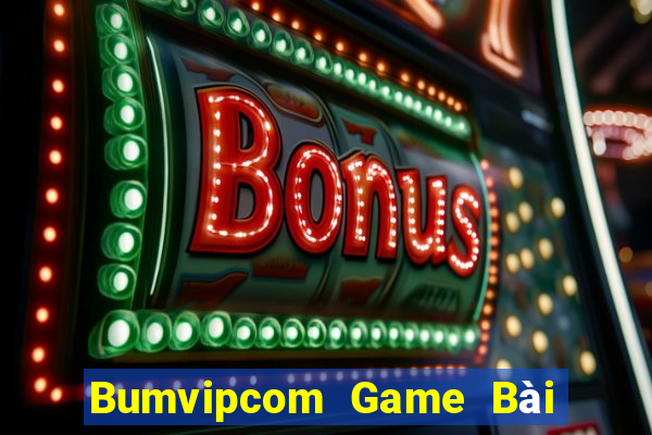 Bumvipcom Game Bài 52Fun Đổi Thưởng