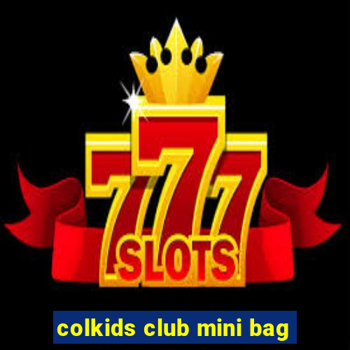 colkids club mini bag