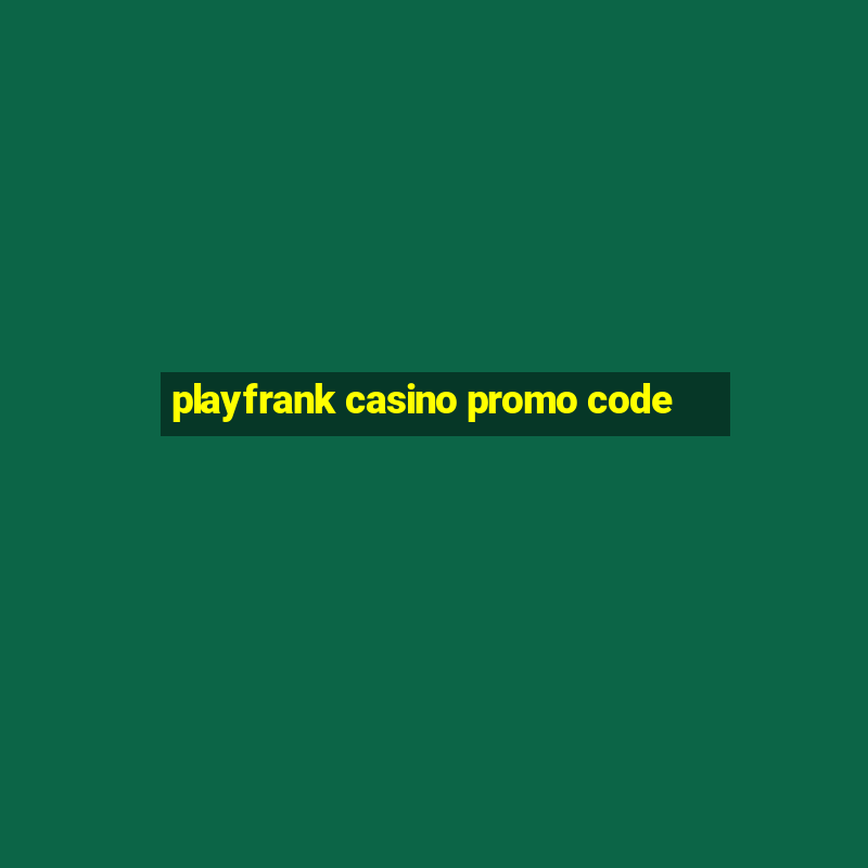 playfrank casino promo code