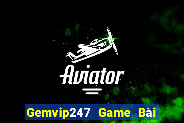 Gemvip247 Game Bài Online Uy Tín