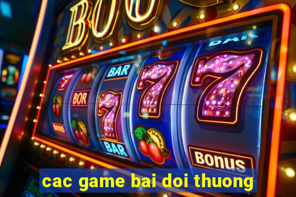 cac game bai doi thuong