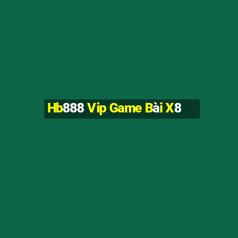 Hb888 Vip Game Bài X8