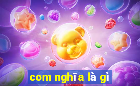 com nghĩa là gì