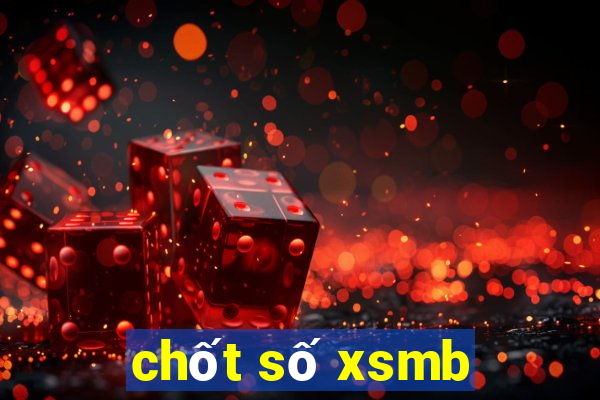 chốt số xsmb