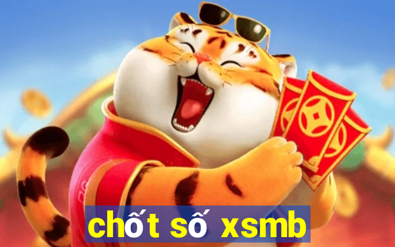 chốt số xsmb