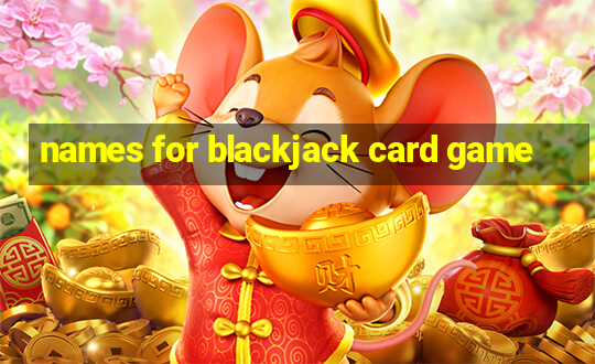 names for blackjack card game